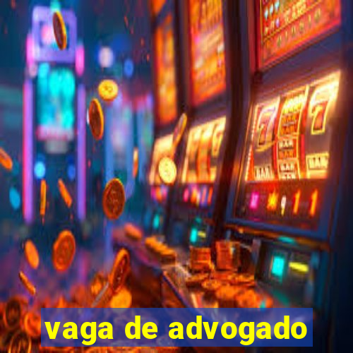vaga de advogado